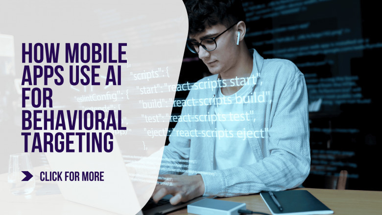 How Mobile Apps Use AI for Behavioral Targeting