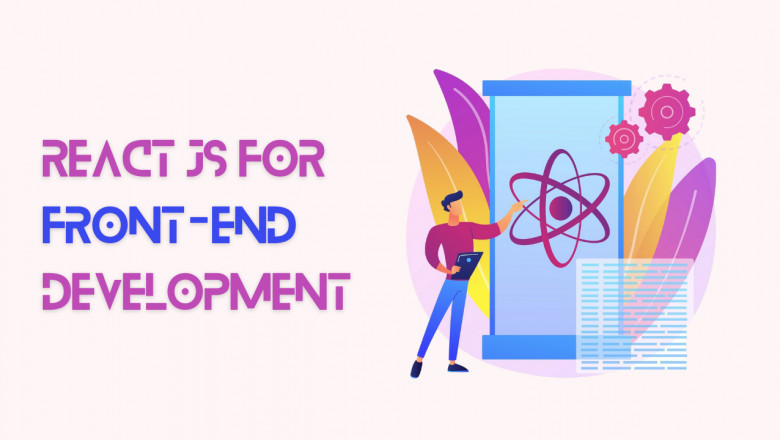 Benefits of React JS for Your Front-End Development