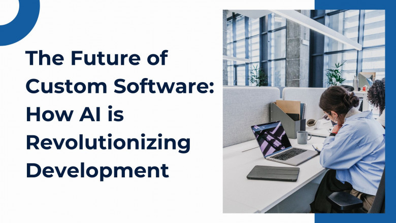 The Future of Custom Software: How AI is Revolutionizing Development