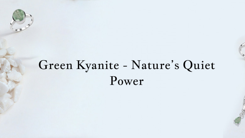 Green Kyanite Crystal Guide: Meaning, Uses, Spiritual Benefits, and How to Cleanse It