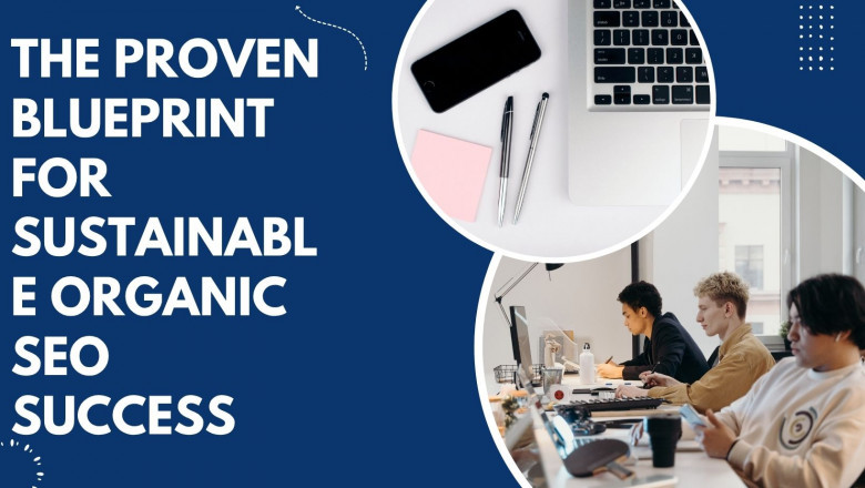 The Proven Blueprint for Sustainable Organic SEO Success