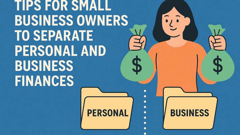 Tips for Small Business Owners to Separate Personal and Business Finances