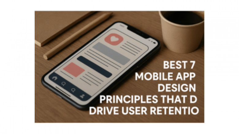 Best 7 Mobile App Design Principles That Drive User Retention