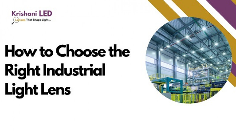 How to Choose the Right Industrial Light Lens