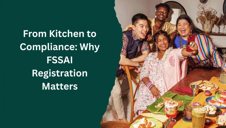 From Kitchen to Compliance: Why FSSAI Registration Matters