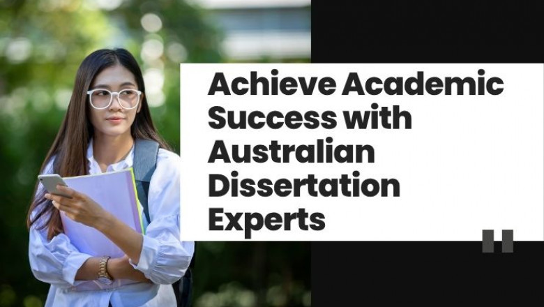 Achieve Academic Success with Australian Dissertation Experts